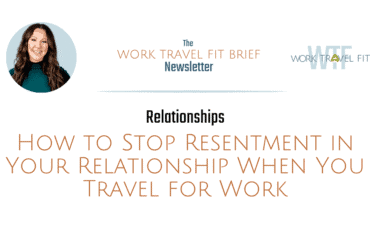 how to stop resentment with a work travel spouse