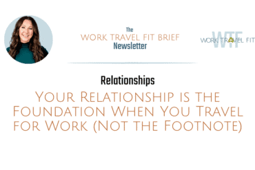 your relationship is the foundation when you travel for work